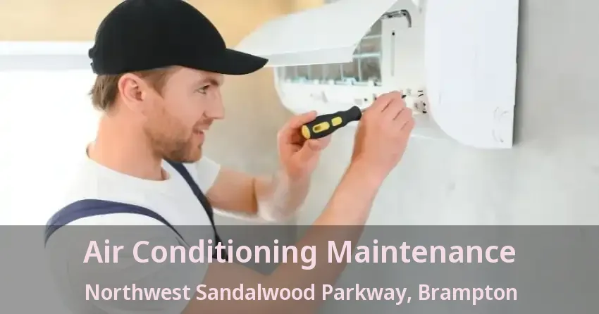 Air Conditioning Maintenance Northwest Sandalwood Parkway, Brampton - ON