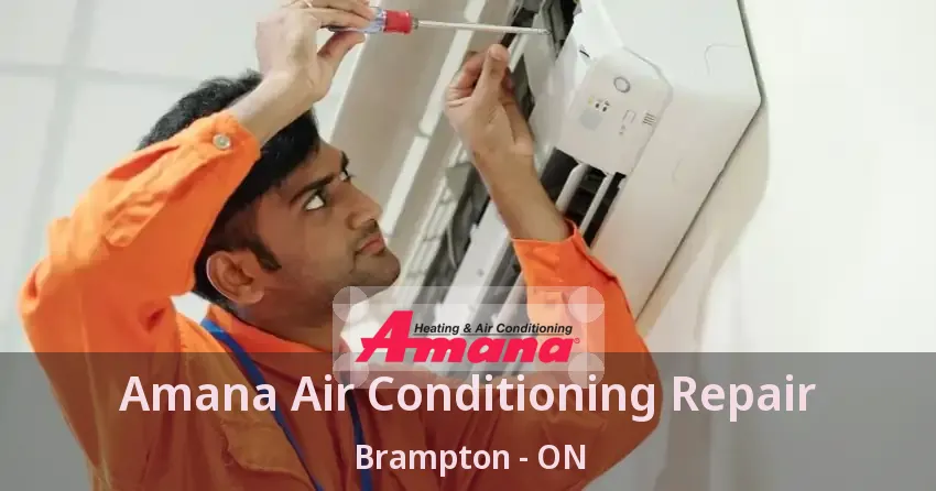 Amana Air Conditioning Repair Brampton - ON