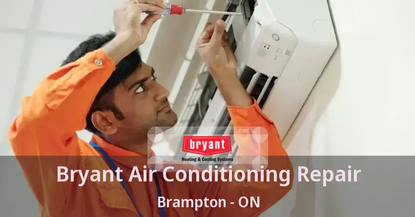 Bryant Air Conditioning Repair Brampton - ON