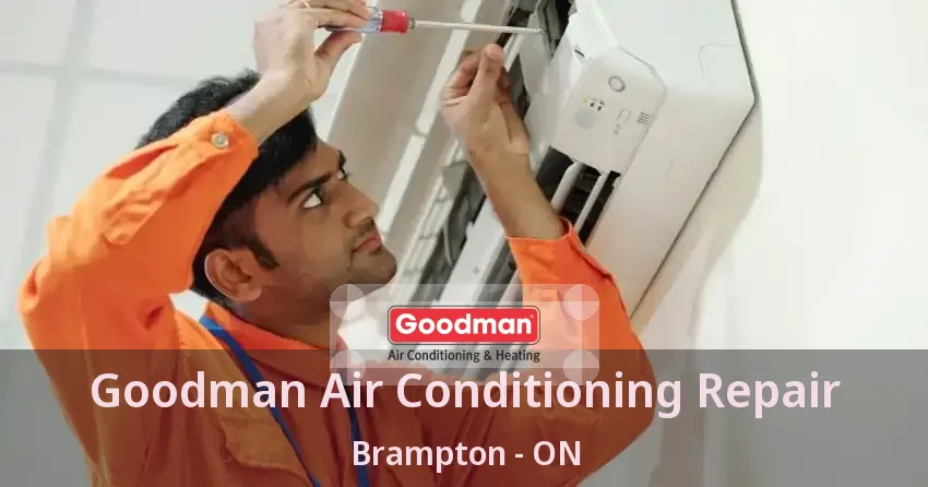 Goodman Air Conditioning Repair Brampton - ON