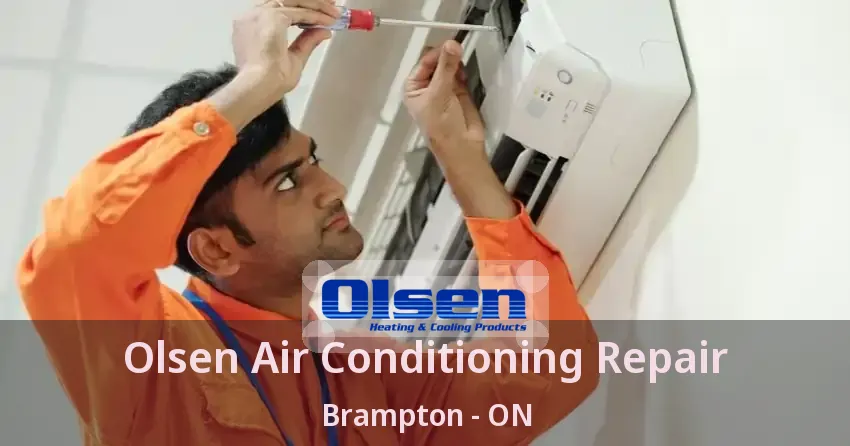 Olsen Air Conditioning Repair Brampton - ON
