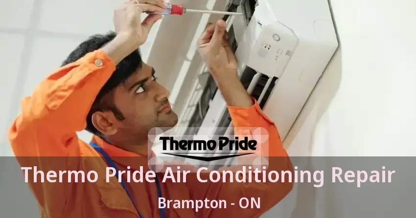 Thermo Pride Air Conditioning Repair Brampton - ON