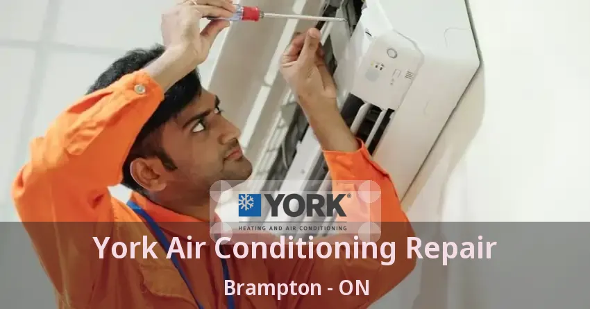 York Air Conditioning Repair Brampton - ON