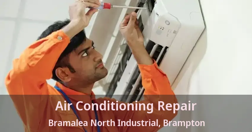 Air Conditioning Repair Bramalea North Industrial, Brampton - ON