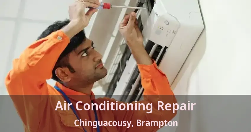 Air Conditioning Repair Chinguacousy, Brampton - ON