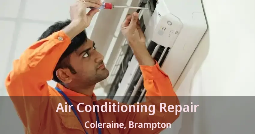 Air Conditioning Repair Coleraine, Brampton - ON