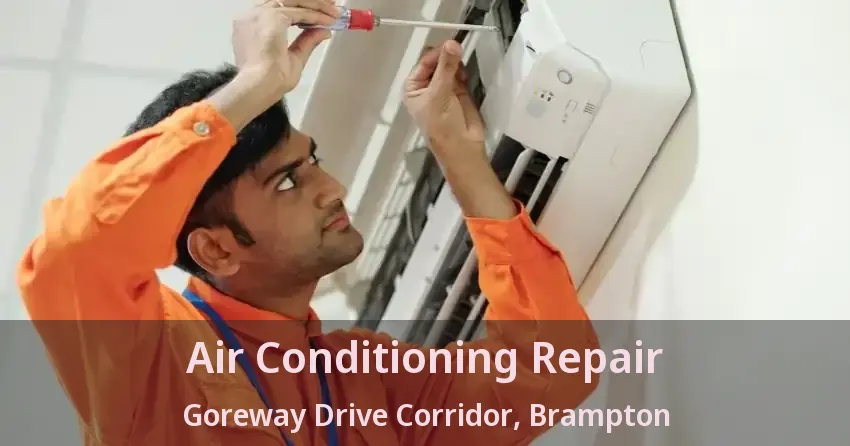 Air Conditioning Repair Goreway Drive Corridor, Brampton - ON