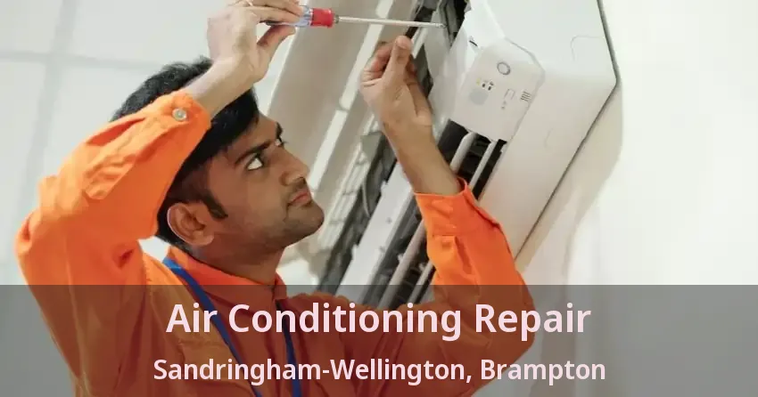 Air Conditioning Repair Sandringham-Wellington, Brampton - ON