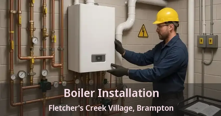 Boiler Installation Fletcher's Creek Village, Brampton - ON