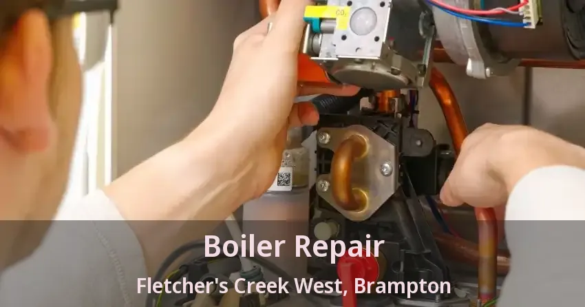 Boiler Repair Fletcher's Creek West, Brampton - ON