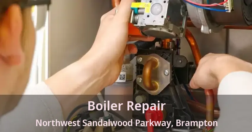 Boiler Repair Northwest Sandalwood Parkway, Brampton - ON