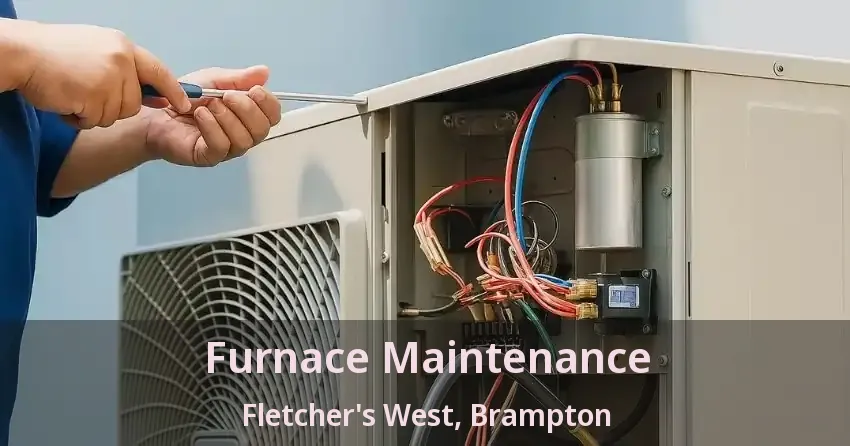 Furnace Maintenance Fletcher's West, Brampton - ON