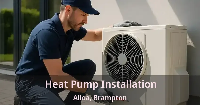 Heat Pump Installation Alloa, Brampton - ON