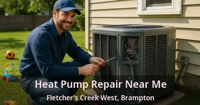 Heat Pump Repair Near Me Fletcher's Creek West, Brampton - ON