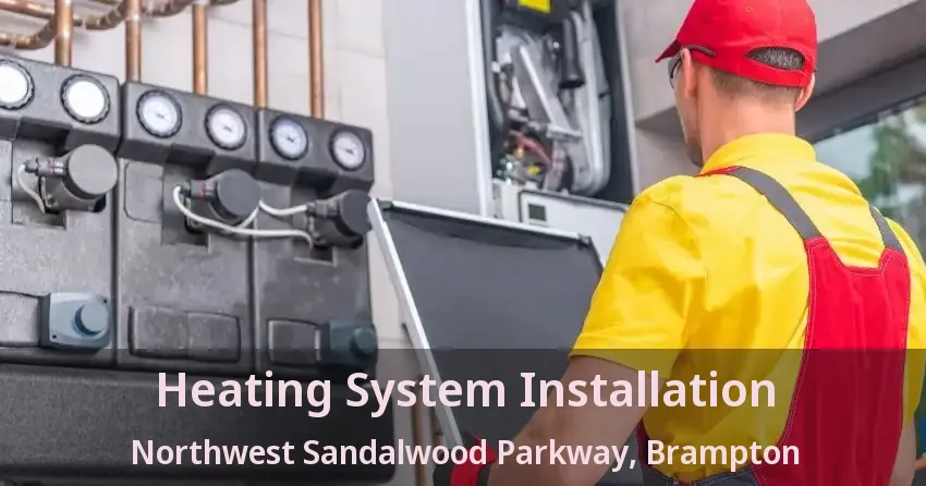 Heating System Installation Northwest Sandalwood Parkway, Brampton - ON