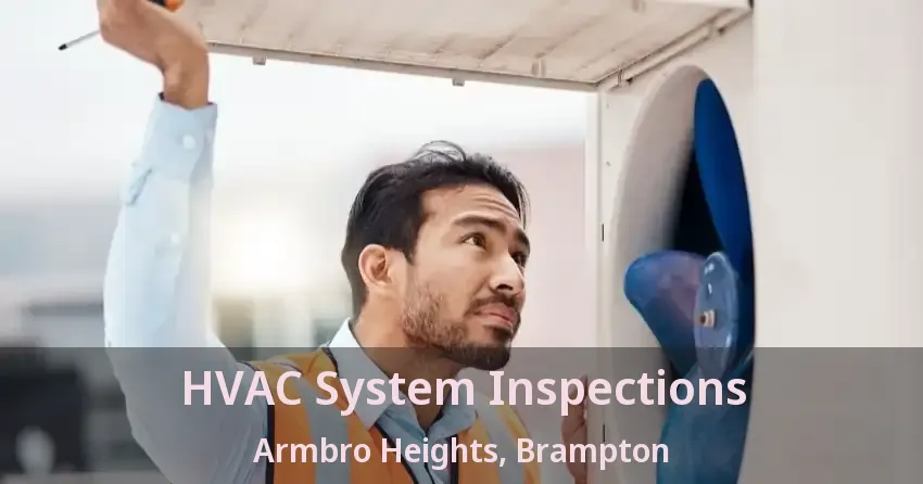 HVAC System Inspections Armbro Heights, Brampton - ON