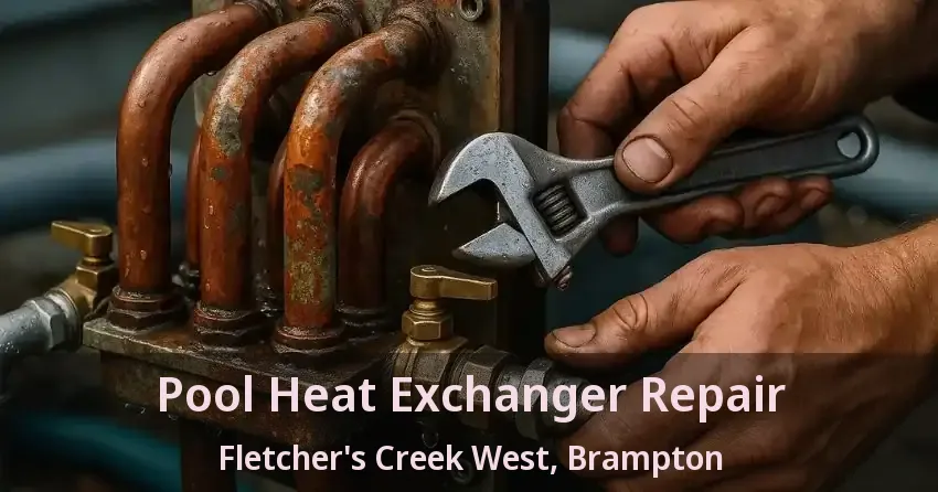 Pool Heat Exchanger Repair Fletcher's Creek West, Brampton - ON