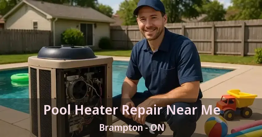 Pool Heater Repair Near Me Brampton - ON