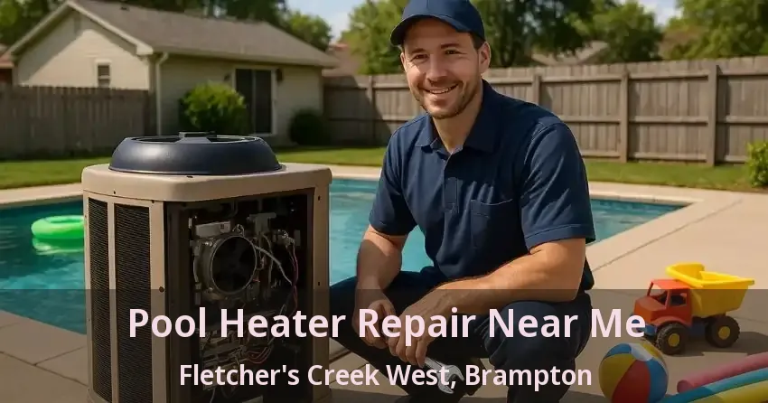 Pool Heater Repair Near Me Fletcher's Creek West, Brampton - ON