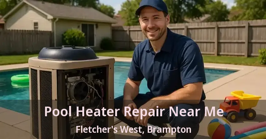 Pool Heater Repair Near Me Fletcher's West, Brampton - ON