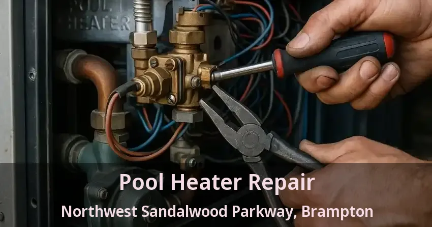 Pool Heater Repair Northwest Sandalwood Parkway, Brampton - ON