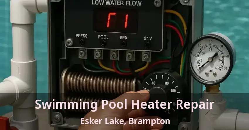 Swimming Pool Heater Repair Esker Lake, Brampton - ON