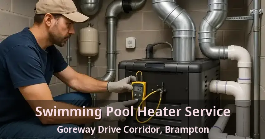 Swimming Pool Heater Service Goreway Drive Corridor, Brampton - ON