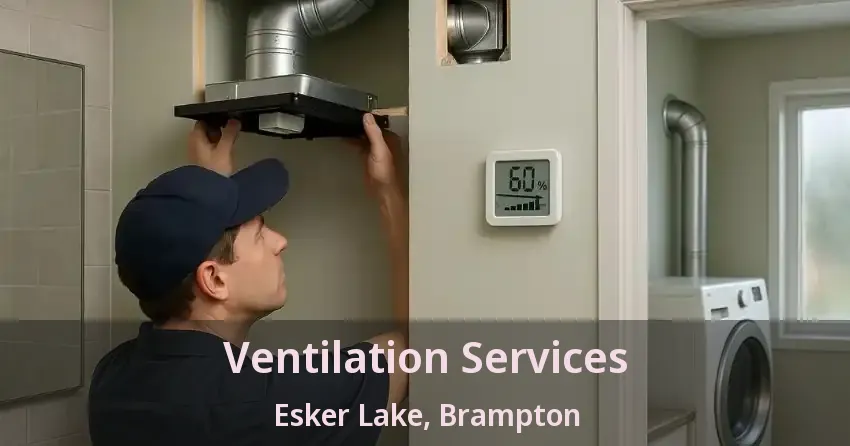 Ventilation Services Esker Lake, Brampton - ON