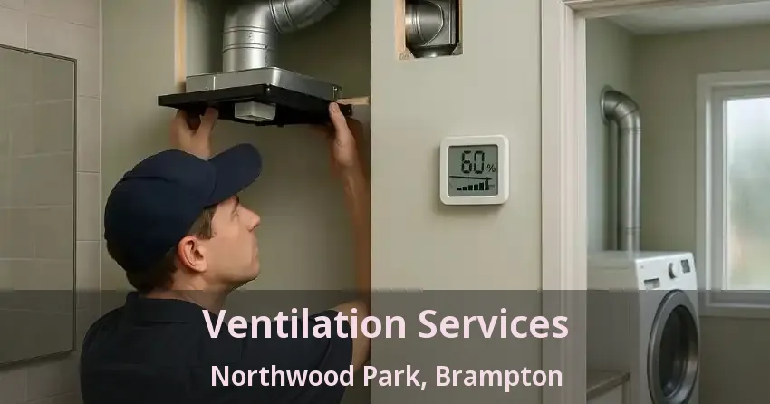 Ventilation Services Northwood Park, Brampton - ON