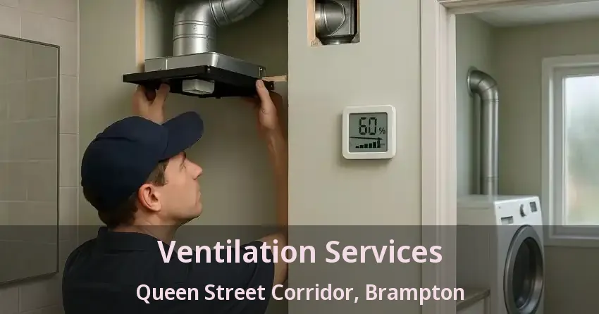 Ventilation Services Queen Street Corridor, Brampton - ON